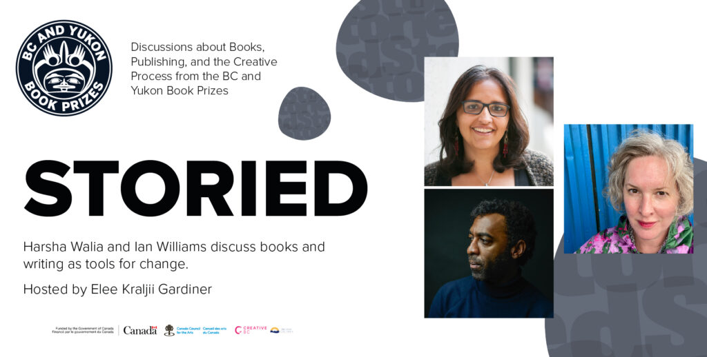 Storied: Books and Writing as Tools for Change with Harsha Walia and Ian Williams, hosted by Elee Kraljii Gardiner